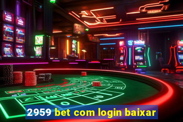 2959 bet com login baixar